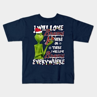 I Will Love Braves Here Or There I Will Love Braves Everywhere Kids T-Shirt